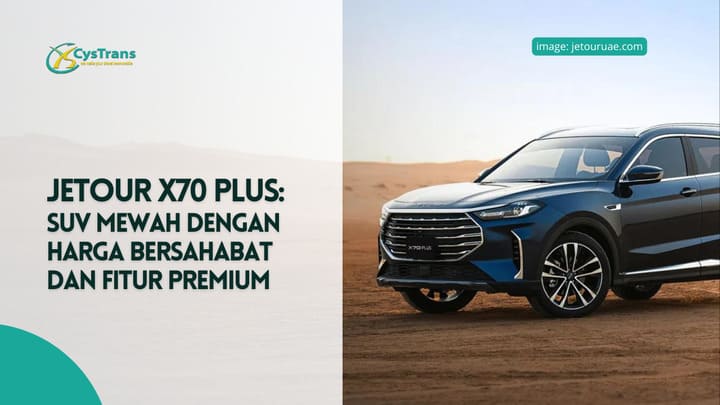 Mobil Jetour X70 Plus: SUV Modern dengan Fitur Lengkap